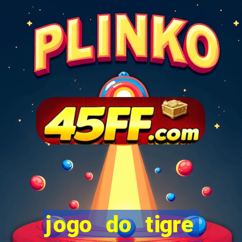jogo do tigre plataforma chinesa